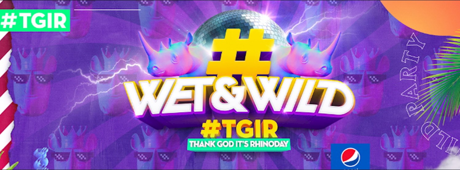 LAZERFACE Presents  WET&WILD FESTIVAL 2018 #TGIR  (Thank god it's Rhino Day) Zipevent