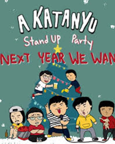  A KATANYU Stand Up Party “Next Year We Want” Zipevent