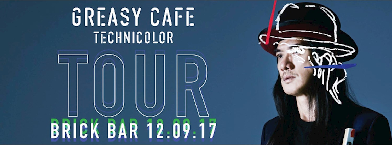 SangSom Presents Greasy Cafe Technicolor Tour @ Brick Bar Zipevent