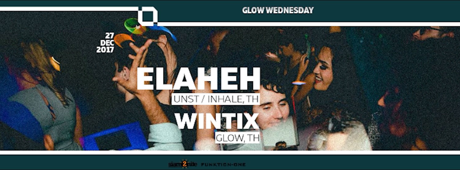GLOW Wednesdays w/ Elaheh - Free Entry Before Midnight Zipevent
