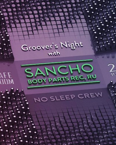 No Sleep Crew Groover's Night w/ Sancho | Body Parts Records Zipevent
