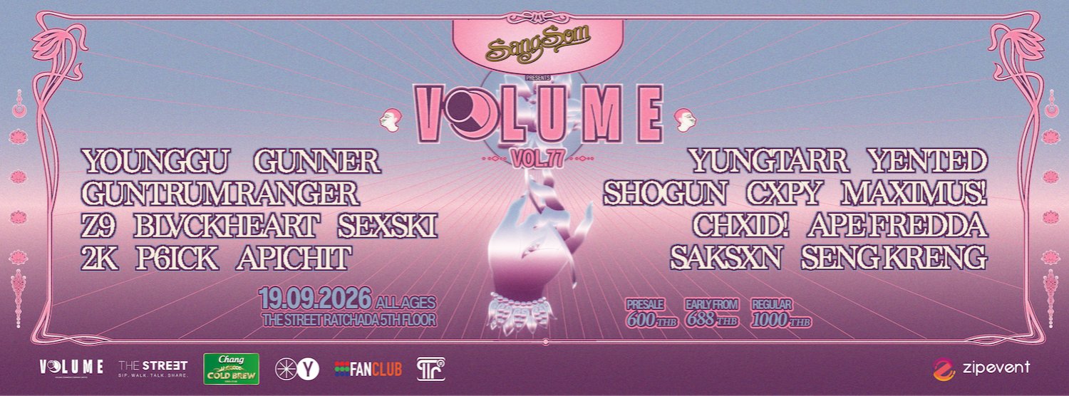 VOL.77 - SANGSOM PRESENTS VOLUME PHASE 8 : Z9 + BLVCKHEART + Sexski + 2K + P6ICK + Yented + Shogun + Cxpy + Maximus! + CHXID! + APE FREDDA + saksxn + YOUNGGU + Gunner + YUNGTARR + Guntrum Ranger + Seng Kreng + APICHIT Zipevent