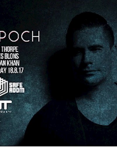 EPOCH at SAFE ROOM ft. Neil Thorpe, Hasan Khan, Jules Blons Zipevent
