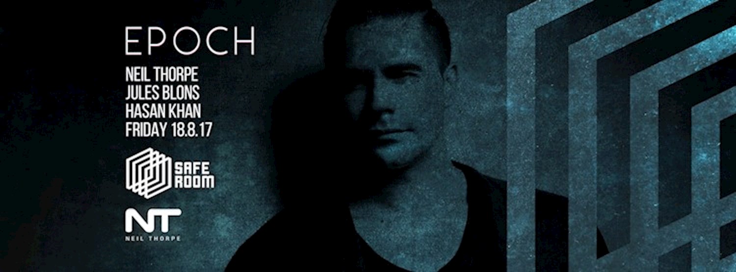 EPOCH at SAFE ROOM ft. Neil Thorpe, Hasan Khan, Jules Blons Zipevent