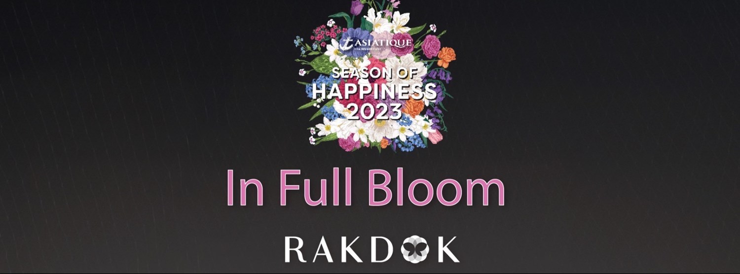 Season of Happiness 2023 In Full Boom RakDok x Asiatique Zipevent
