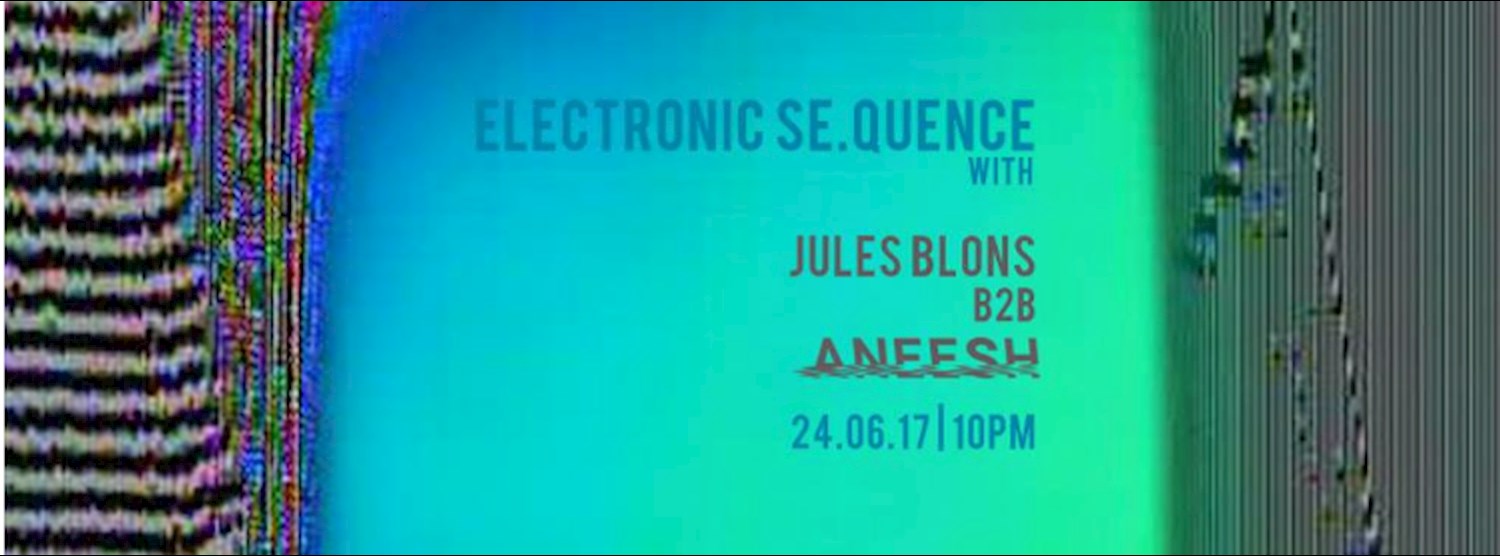 Electronic SeQuence with Aneesh b2b Jules | 24.06 Zipevent