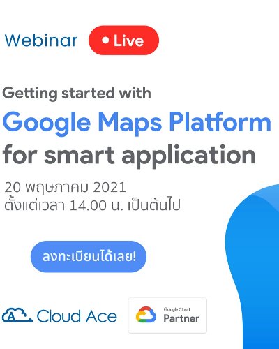 Google Maps Platform for smart application | Free webinar by Cloud Ace Zipevent