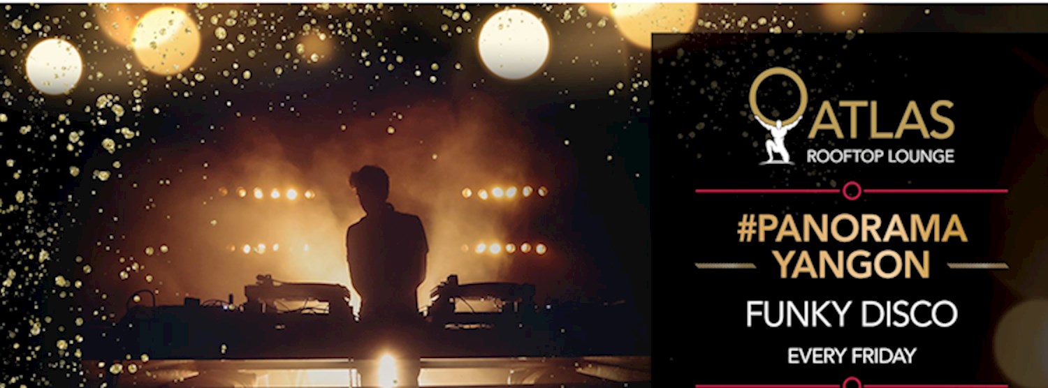 PanoramaYangon | Funky Disco with DJ HHA Zipevent