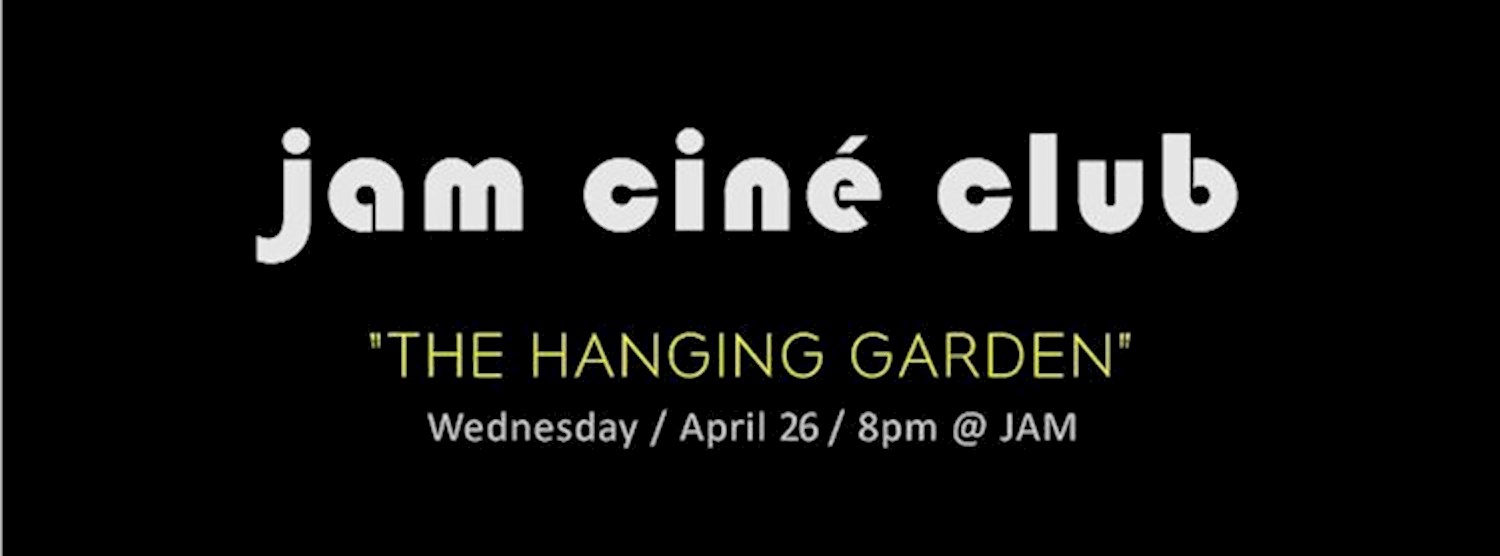 JAM CINÉ CLUB ('The Hanging Garden', Thom Fitzgerald) Zipevent