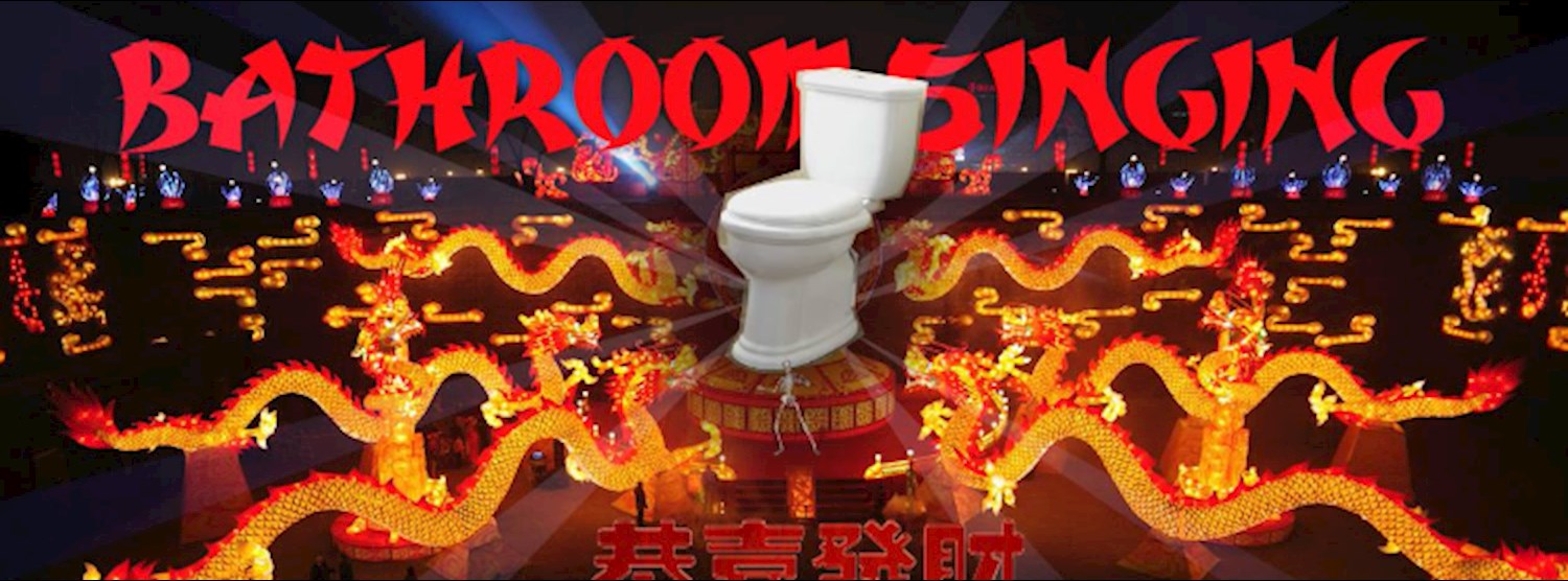 Bathroom Singing - Chinese New Year Edtion Zipevent