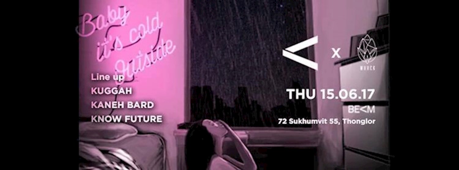 BEAM x WHVCK "Baby It's Cold Outside" Feat Kuggah [Thu 15 June] Zipevent