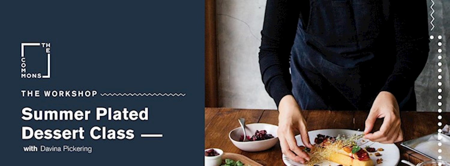 Summer Plated Dessert Class with Davina Pickering Zipevent