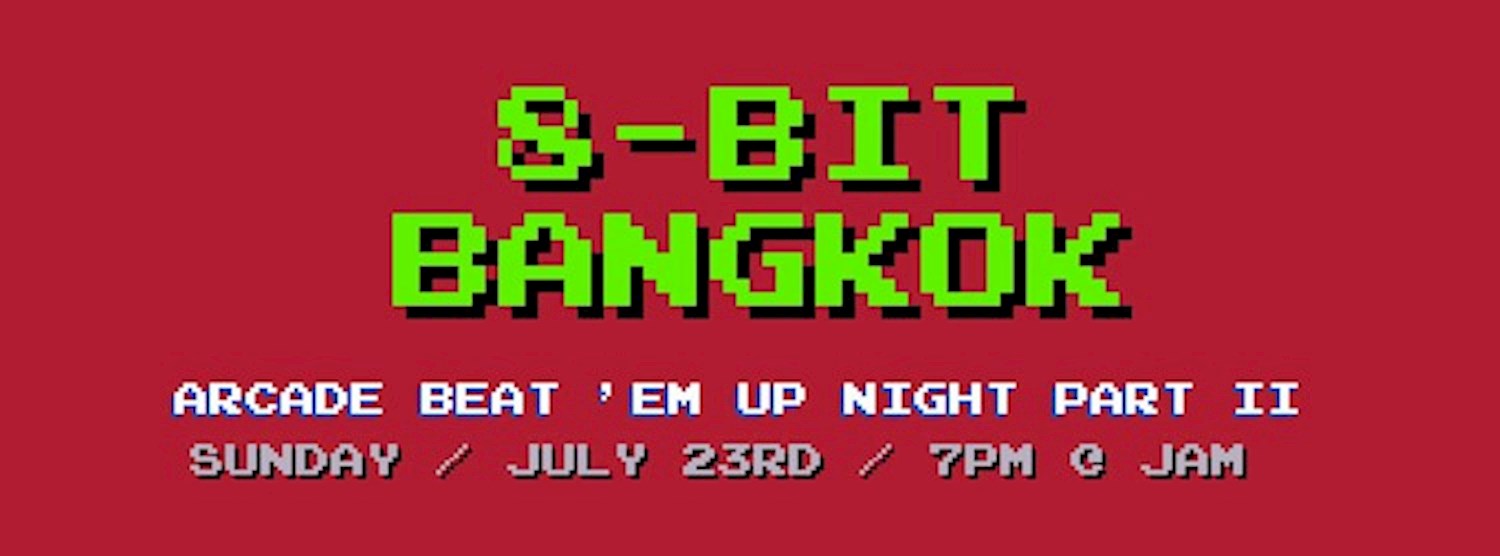 8-bit Bangkok - Arcade Beat 'Em Up Night Part II Zipevent