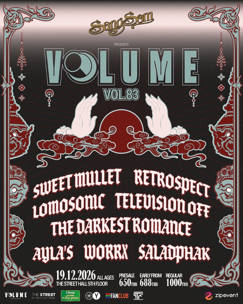 VOL.83 - SANGSOM PRESENTS VOLUME PHASE 8 : Sweet Mullet + The Darkest Romance + Retrospect + Lomosonic + Television off + WORRX + AYLA's + Saladphak Zipevent