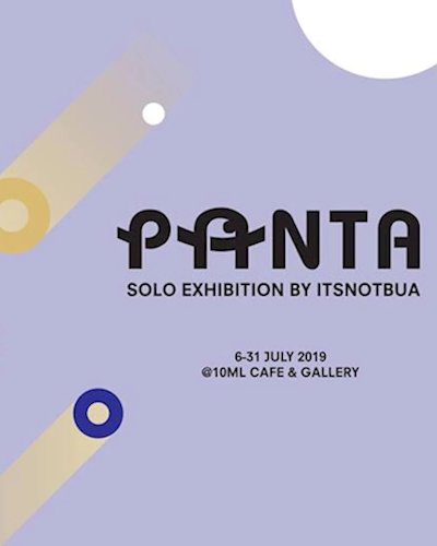 Panta: Solo Exhibition by Itsnotbua Zipevent