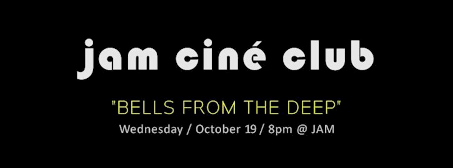 (ยกเลิก/Canceled) JAM CINÉ CLUB ("Bells From the Deep", Herzog Documentary) Zipevent