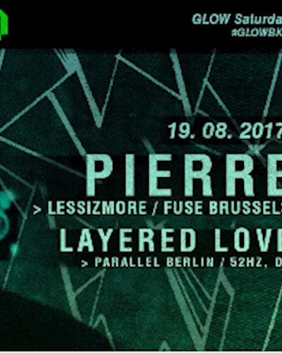 GLOW w/ Pierre [Lessizmore / Fuse Brussels, BE] Zipevent