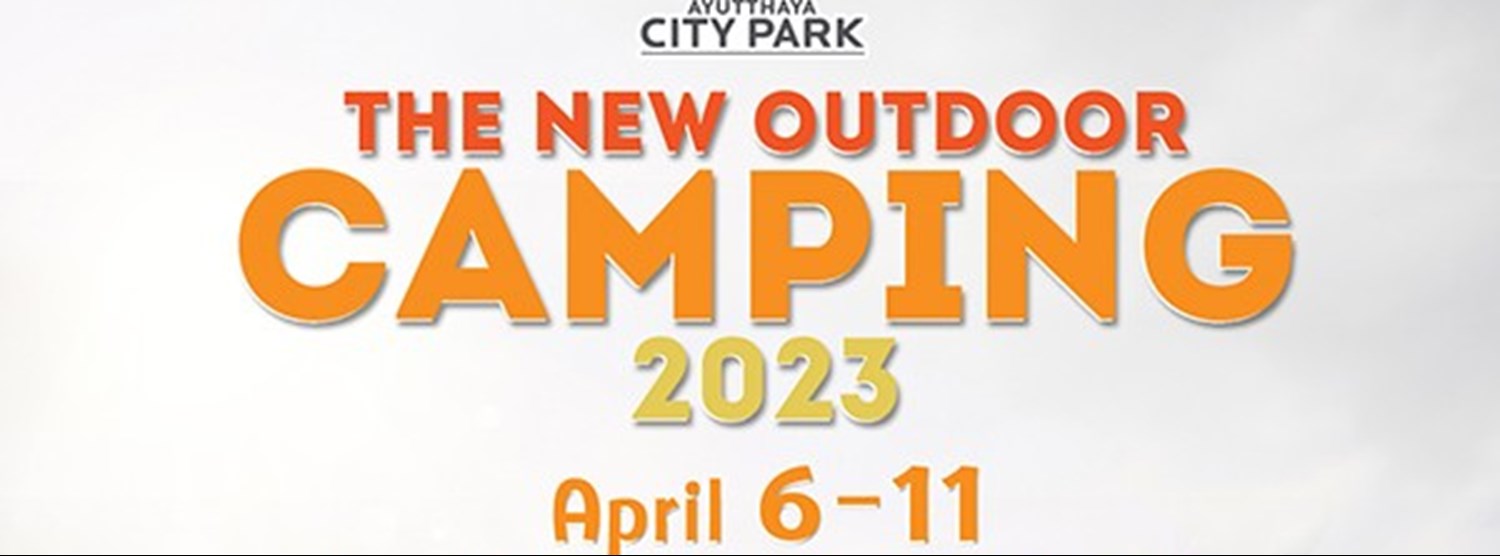 Ayutthaya City Park The New Outdoor Camping 2023 Zipevent