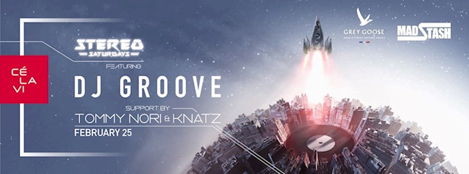 Stereo Saturdays pres. DJ Groove Feb 25th at CÉ LA VI BKK Zipevent