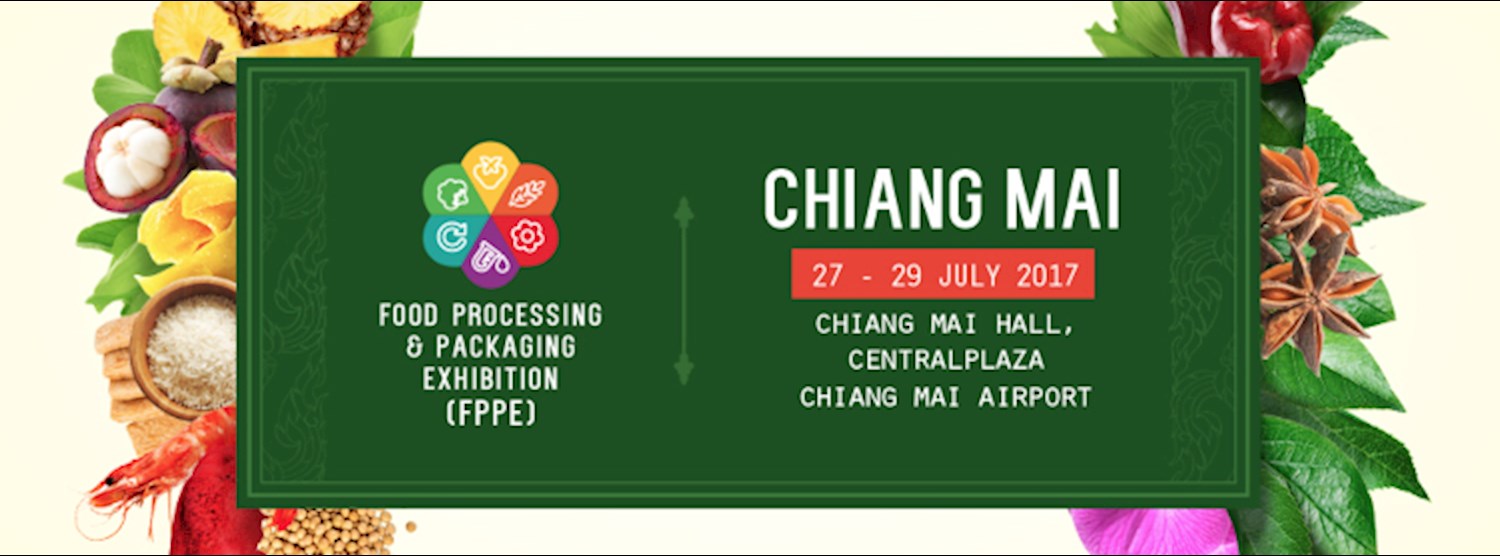 Thailand Food Processing & Packaging Exhibition (FPPE 2017) @เชียงใหม่ Zipevent