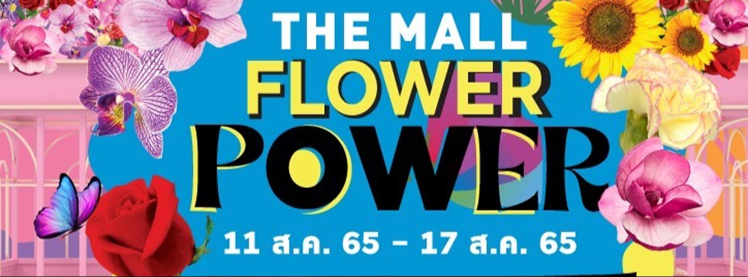 THE MALL FLOWER POWER @เดอะมอลล์ บางแค Zipevent