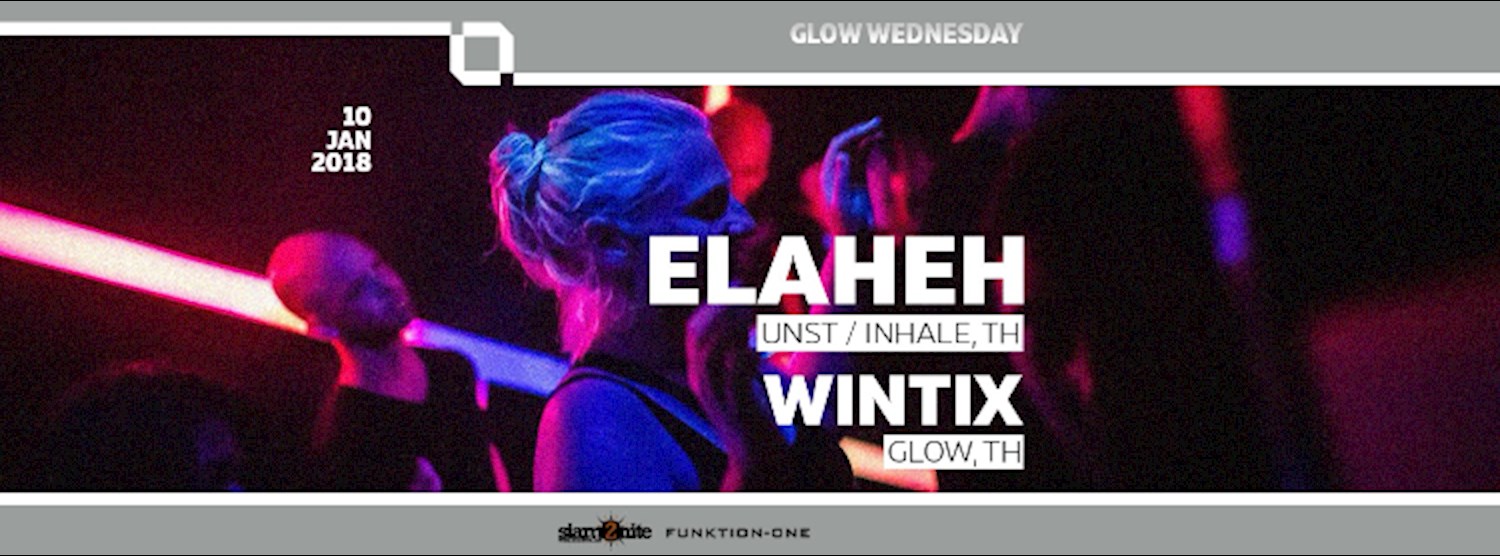 GLOW Wednesdays w/ Elaheh - Free Entry Before Midnight Zipevent