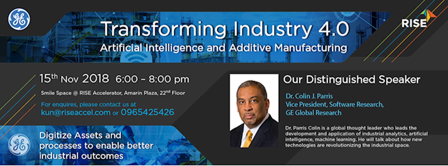 งานสัมมนา “Transforming Industry 4.0 - Artificial Intelligence and Additive Manufacturing” โดย GE x RISE  Zipevent