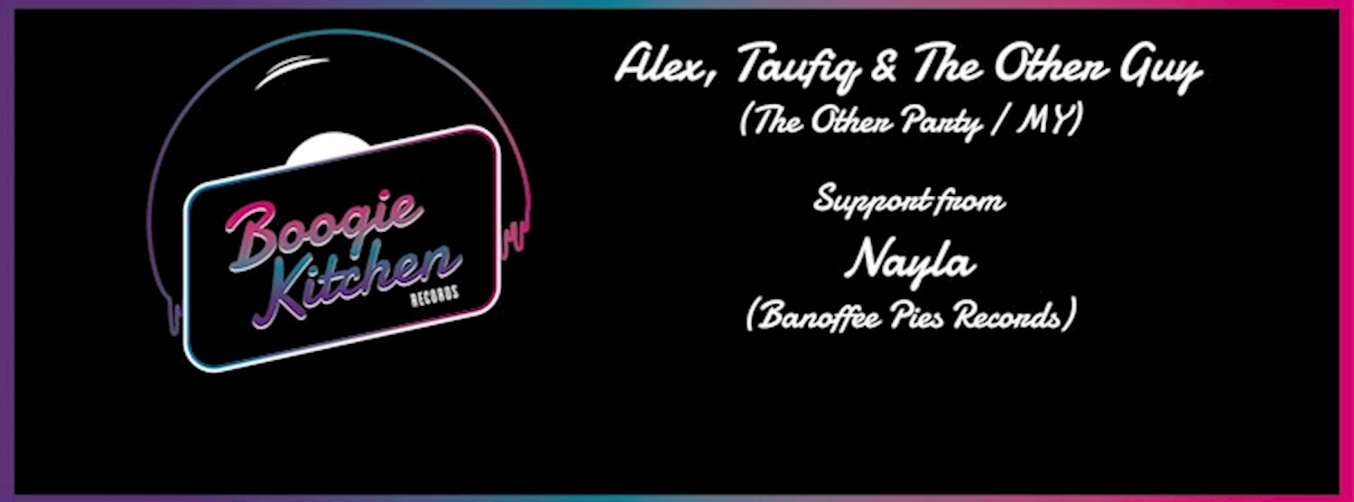 (ยกเลิก/Canceled) Boogie Kitchen Presents - Alex, Taufiq & The Other Guy (TOP KL) Zipevent