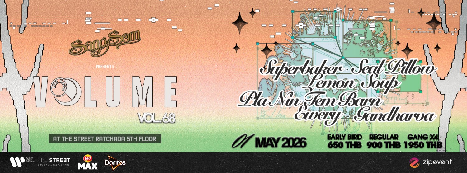 SangSom presents Volume Livehouse Vol.68 - ปลานิลเต็มบ้าน x SUPERBAKER x EWERY x LEMON SOUP x SEAL PILLOW x GANDHARVA Zipevent