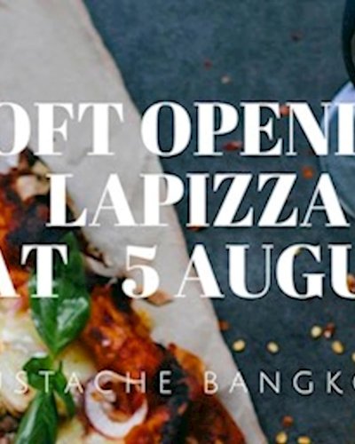 Soft Opening LaPizza Bangkok This 5 August 2017 Zipevent