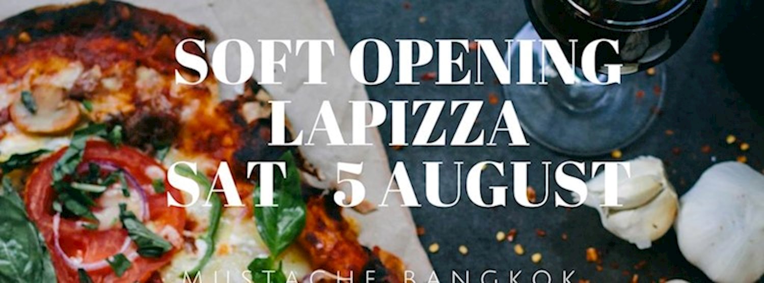 Soft Opening LaPizza Bangkok This 5 August 2017 Zipevent