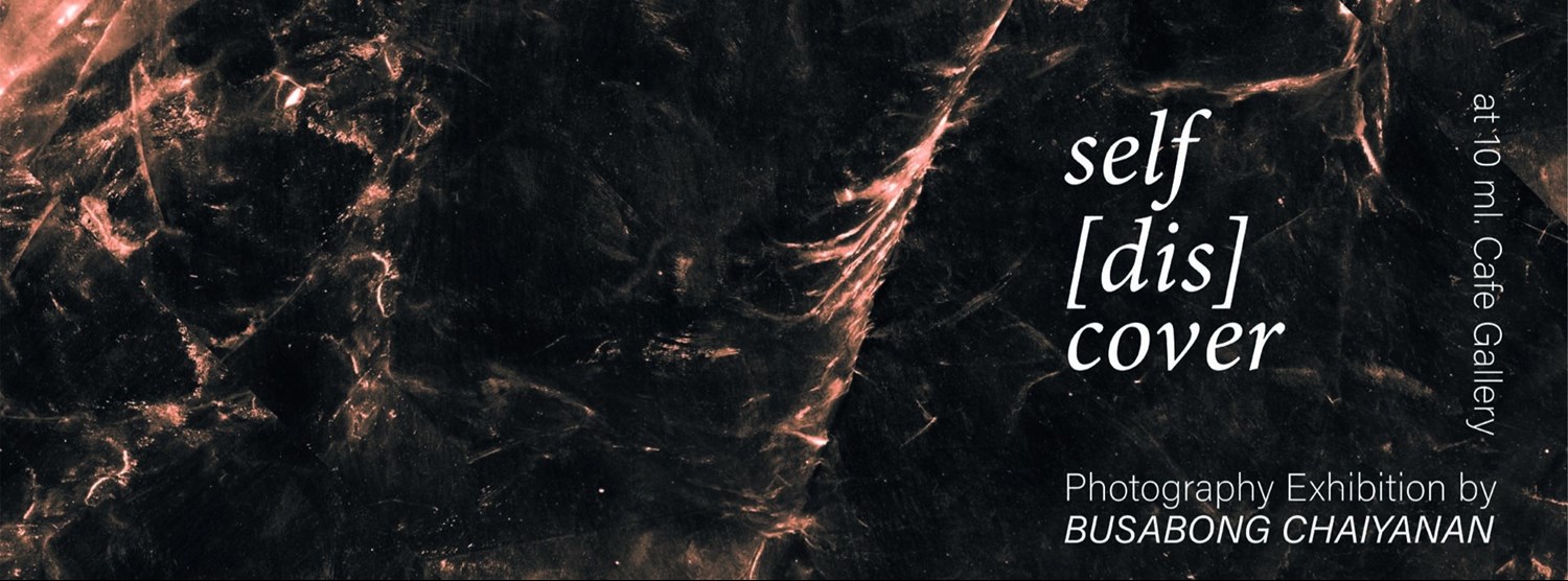 SELF [DIS] COVER Photograhy Exhibition by Busabong Chaiyanan Zipevent