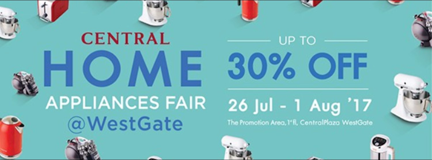 Central Home Appliances Fair @เซ็นทรัลเวสต์เกต Zipevent