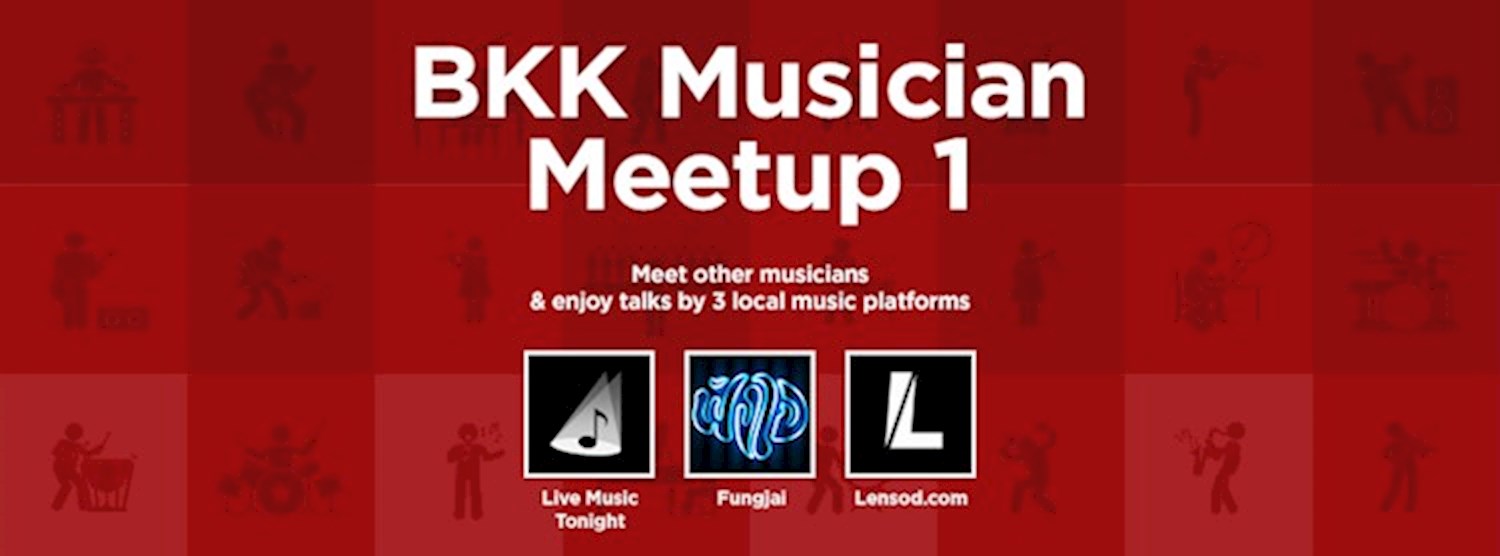 BKK Musician Meetup 1 (นัดพบ ครั้งที่ 1 นักดนตรีกรุงเทพ) Zipevent