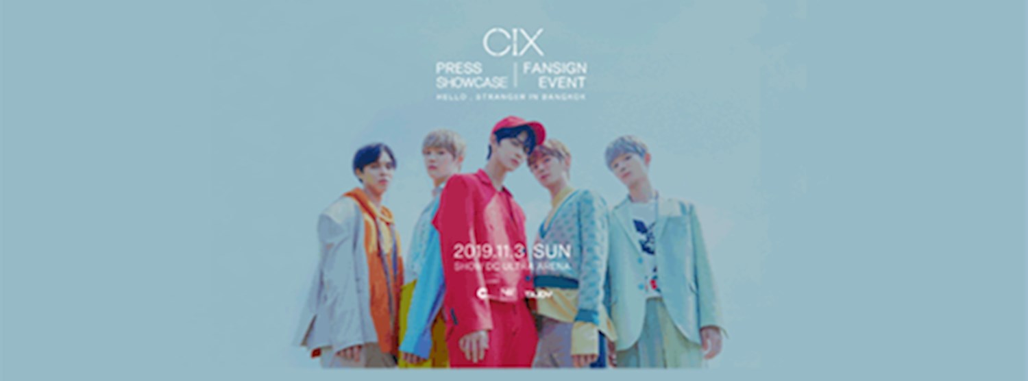 (เลื่อนออกไปไม่มีกำหนด) CIX HELLO, STRANGE PLACE FANSIGN EVENT IN BANGKOK Zipevent