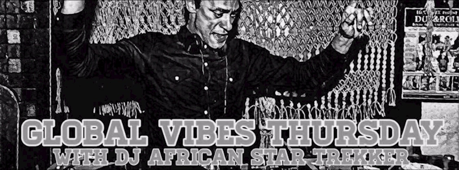 Free Entry : Global Vibes Thursday with Dj African Star Trekker Zipevent