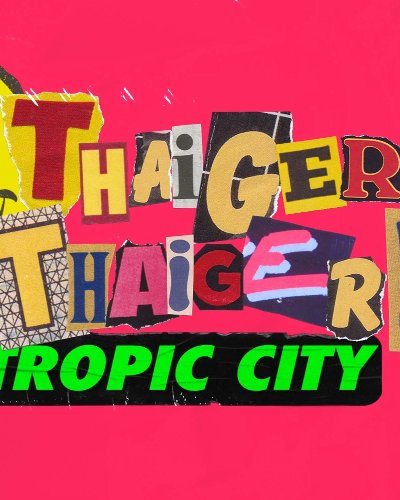 Year of the THAIGER THAIGER at Tropic City Zipevent
