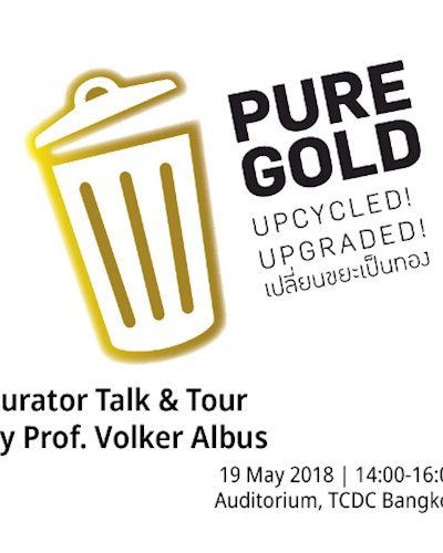 การเสวนากับภัณฑารักษ์และการนำชมนิทรรศการ “Pure Gold – Upcycled! Upgraded! เปลี่ยนขยะเป็นทอง” Zipevent