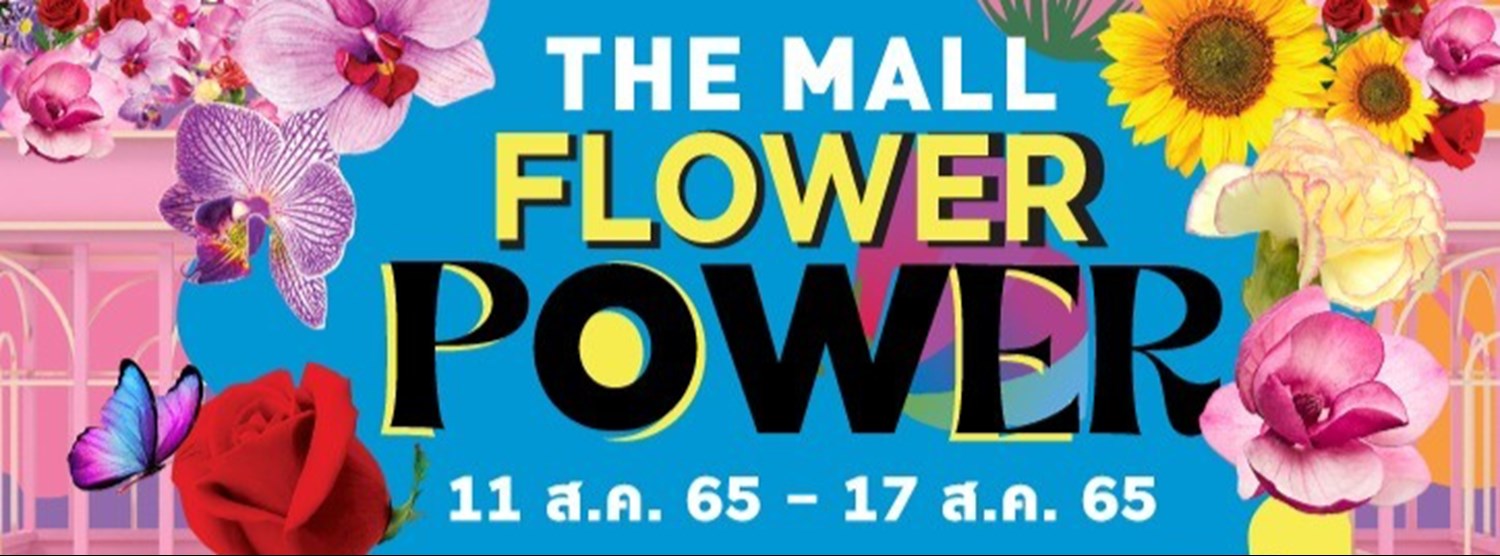 THE MALL FLOWER POWER @เดอะมอลล์ บางกะปิ Zipevent