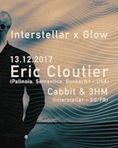 Interstellar x Glow with Eric Cloutier, 3hm & Cabbit. Zipevent