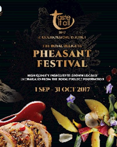 Taste it all 2017@ Ratchaprasong: The Royal Delights - Pheasant Festival  Zipevent