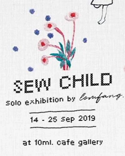 Sew Child: Solo exhibition by Lomfang Zipevent