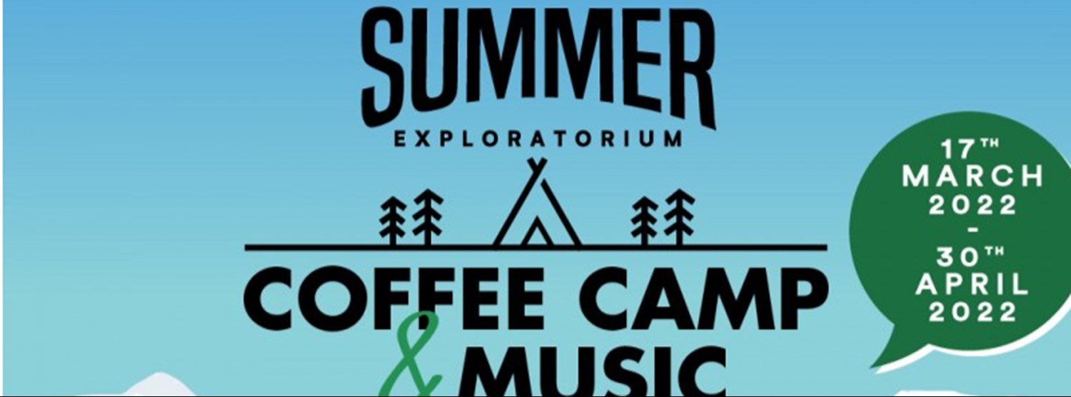 THE SUMMER EXPLORATORIUM COFFEE CAMP & MUSIC Zipevent