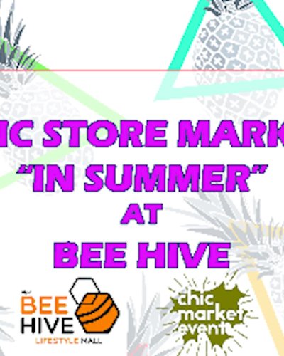 Chic Store Market *Summer fashion week* at BEEHIVE Lifestyle Mall  Zipevent