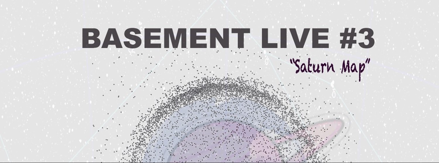 BASEMENT LIVE #3 : SATURN MAP Zipevent