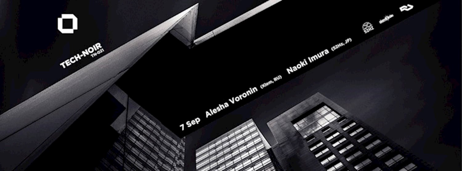 Tech-Noir (tn-021) with Alesha Voronin & Naoki Imura Zipevent