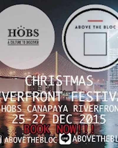 Above the bloc Chirstmas riverfest ณ Hobs @Canapaya Zipevent