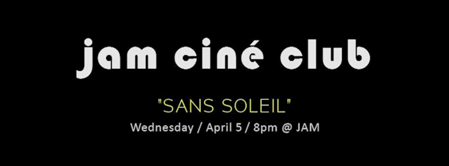 JAM CINÉ CLUB ('Sans Soleil', Chris Marker) Zipevent