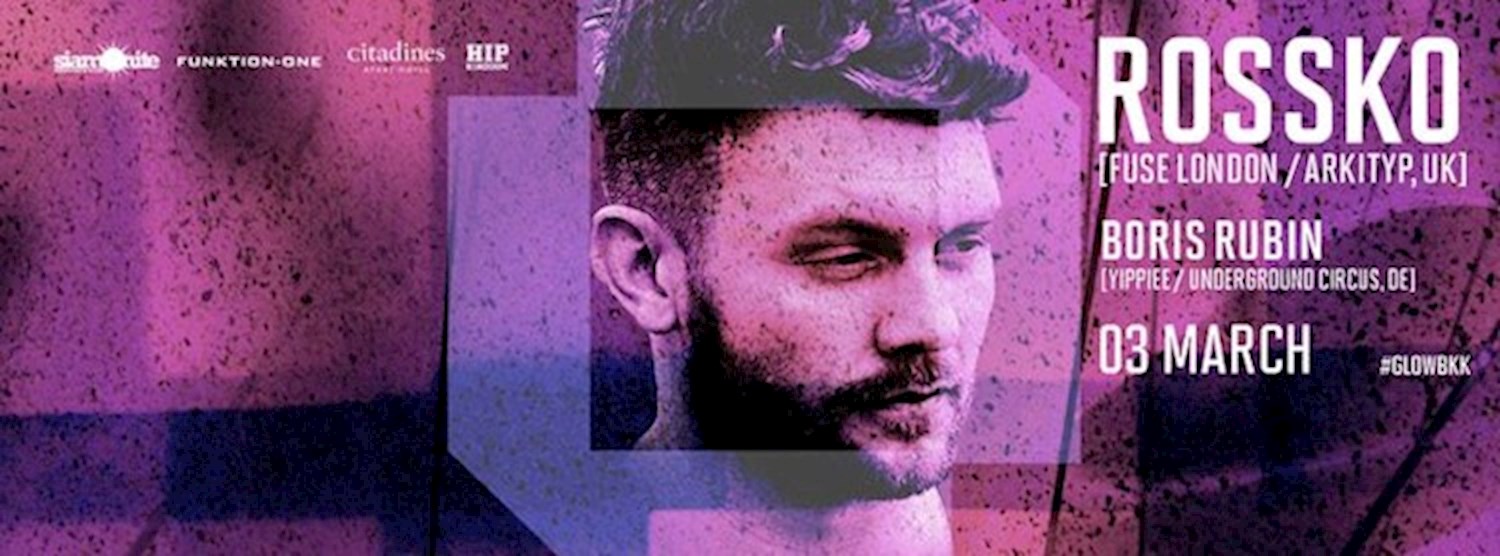 GLOW w/ Rossko [FUSE London / Arkityp, UK] Zipevent
