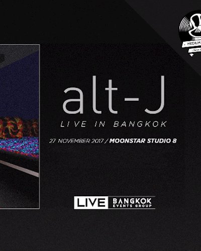 Alt-J Live in Bangkok : Presented by Medium Rare Zipevent